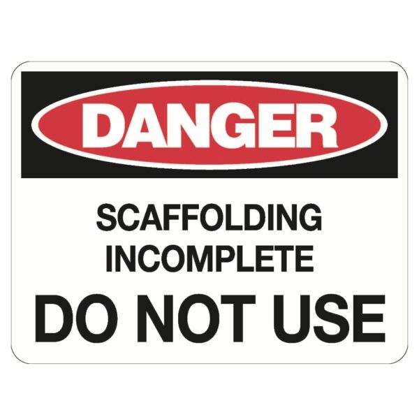Danger Scaffolding Incomplete Do Not Use Metal 600 x 450