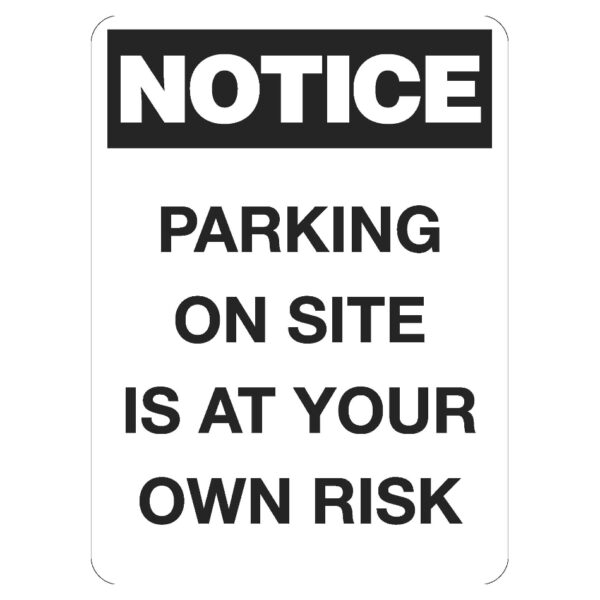 Notice Parking On Site Is At Your Own Risk Sign - Poly - 600 x 450