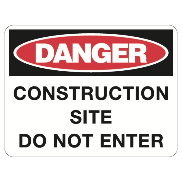 Danger Construction Site Do Not Enter Sign - Metal - 600 x 450