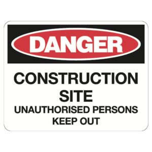 Danger Construction Site Unauthorised Persons Keep Out Sign - Poly - 600 x 450