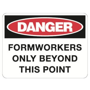 Danger Formworkers Only Beyond this Point Sign - Poly - 600 x 450
