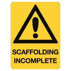 Scaffolding Incomplete Sign - Poly - 600 x 450