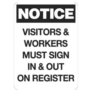 Notice Visitors & Workers Must Sign in & Out Poly 600 x 450